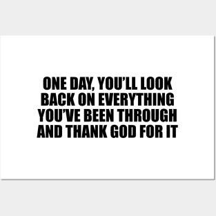 One day, you’ll look back on everything you’ve been through and thank God for it Posters and Art